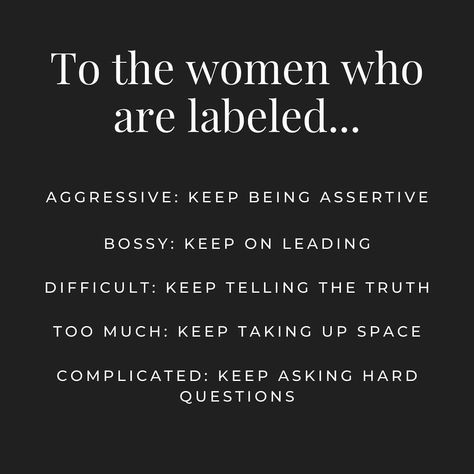 The Female Lead on Instagram: “"To the women who are labeled... Aggressive: keep being assertive Bossy: keep on leading Difficult: keep telling the truth Too much: Keep…” Being Assertive, Daily Greetings, Hard Questions, Tell The Truth, Keep On, Woman Quotes, Strong Women, Girl Power, Words Quotes