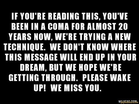 IF YOU'RE READING THIS, YOU'VE DEEH IN A COMA FOR ALMOST 20 YEARS NOW, WE RE TRYING A NEW TECHNIQUE. WE DON'T RNOW WHERE THIS MESSAGE Will E... Dialogue Prompts, Writing Boards, Story Starters, Story Prompts, Creative Writing Prompts, Writers Block, Story Writing, E Reader, Writing Help