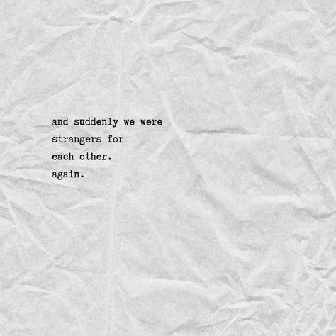 We Are Strangers Now Quotes, Everything Over Quotes, We Became Strangers Quotes, Strangers Quotes Relationships, Now Were Strangers Quotes, I See A Stranger In Your Eyes, Strangers With Memories Quotes, Back To Strangers Quotes, Become Strangers Quotes