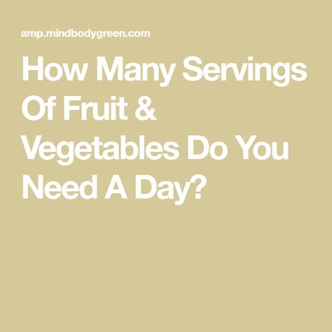 How Many Servings Of Fruit & Vegetables Do You Need A Day? How Many Servings Of Fruit And Veggies, How Many Fruits And Veggies A Day, Servings Of Fruits And Vegetables, Vegetable Benefits, For The Record, Raw Vegetables, Different Vegetables, Fruit Vegetables, Health Guide