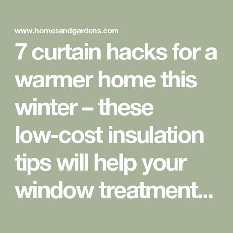 7 curtain hacks for a warmer home this winter – these low-cost insulation tips will help your window treatments keep heat in, and cold out How To Insulate Windows For Winter, Thermal Curtains Diy, Winter Window Treatments, Thermal Window Coverings, Allotment Planning, Hallway Curtains, Insulated Blinds, Curtain Hacks, Window Protection