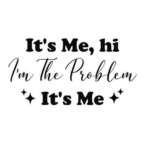 Its Me Hi Im Problem Its Me, Ancient Egypt Pyramids, Problem Quotes, Anti Hero, Its Me, Mom Fashion, Cricut Png, Cricut Craft, Cricut Craft Room