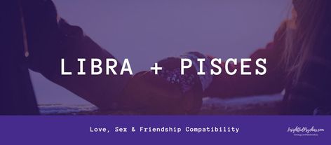 Pisces And Libra Love, Libra Pisces Compatibility, Libra Women Compatibility, Pisces Compatibility, Women Facts, Pisces Love, Art And Creativity, Libra Women, Pisces Man