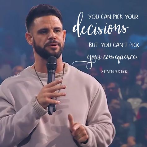 You can pick your DECISIONS but you can’t pick your CONSEQUENCES. Steven Furtick Get Back In the Gate #sermons Pastor Steven Furtick Quotes, Steven Furtick Quotes Inspiration, Steve Furtick Quotes, Stephen Furtick, Steven Furtick Quotes, Pastor Quotes, Christian Woman Encouragement, Steven Furtick, Speak Life