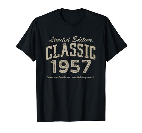 PRICES MAY VARY. Are you born in 1957 ? Are you looking for a great birthday gift or Christmas Gift for a friend whose year of birth is 1957 ? Then this is the perfect Gift Idea for someone who is celebrating his 65th Birthday This Limited Edition Classic 1957 They don't make em' like this anymore Design is an exclusive novelty design. Grab this Birthday Design as a gift for any man or woman turning 65 years old who loves cars and has the birth year of Lightweight, Classic fit, Double-needle sle 59th Birthday, 59 Birthday, 65th Birthday, Birth Year, Classic Cars Vintage, Great Birthday Gifts, Birthday Design, Classic Car, Limited Editions