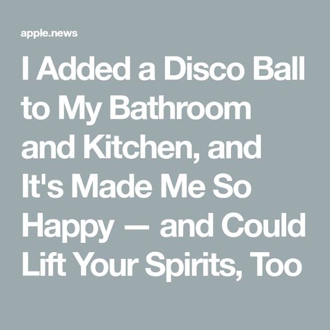 I Added a Disco Ball to My Bathroom and Kitchen, and It's Made Me So Happy — and Could Lift Your Spirits, Too Giant Disco Ball, Disco Ball Hanging, Greenpoint Brooklyn, Roller Rink, My Bathroom, Disco Ball, So Happy, Diy Home Decor, Home Diy