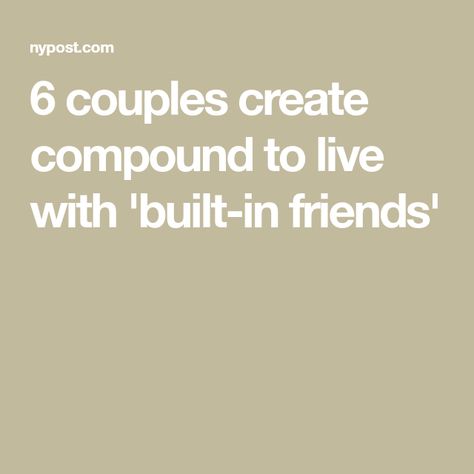 6 couples create compound to live with 'built-in friends' 3 Houses In One Compound, Family Compound Ideas Layout, What Is A Family, Compound Living, Family Compound, Compound Interest, Oblivion, Reality Tv, A Family