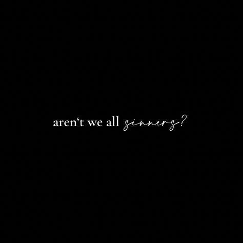 Sinners Quote, Sinner Quotes, Group Names, Black Theme, Quote Aesthetic, Tattoos, Quotes, Pins, Black