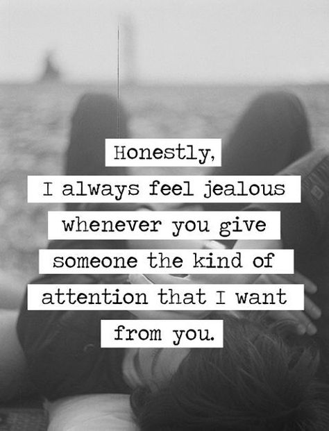 I Feel Jealous When You Give Someone The Attention I Want From You Jealous Quotes, Jealousy Quotes, I Get Jealous, Feeling Jealous, Jealous Of You, Mia 3, Les Sentiments, Crush Quotes, Quotes For Him