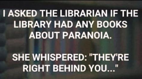 Paranoia Library Memes, Librarian Humor, Library Humor, Library Quotes, The Librarian, Morning Humor, Memes Humor, Book Humor, Dad Jokes