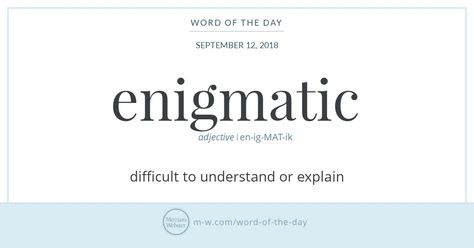 Word of the Day: Enigmatic | Merriam-Webster Word Of Day, Bombastic Words, Difficult English Words, Unique Words To Describe Someone, Words Describing Personality, Describe Yourself In One Word, Best Words To Describe A Person, Enigmatic Quotes, Cool Adjectives Words