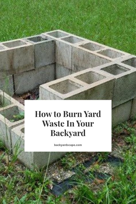 How to Burn Yard Waste In Your Backyard Outdoor Burn Pit Ideas, Burn Pit Ideas Backyards Diy, Trash Burning Ideas, Cinder Block Uses, Diy Burn Pit, Trash Burning Pit, Burn Pile Ideas, Burn Pit Ideas Backyards, Cinderblock Fire Pit Diy