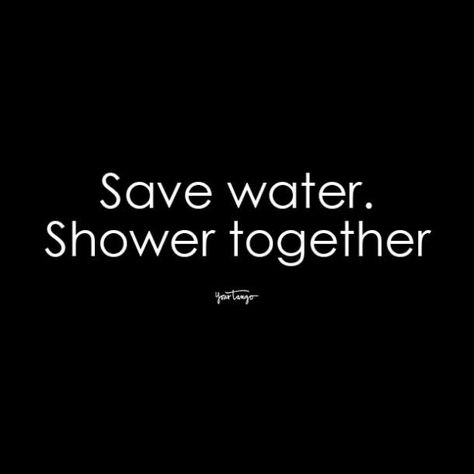 Juicy Quotes For Him, Shower Together Quotes, Hot Shower Quotes, On My Mind Quotes For Him, Spicy Quote For Her, Dirty Imagination Quotes, Dirty Sayings For Him Boyfriends, Unholy Quotes, Flirty Memes Dirty