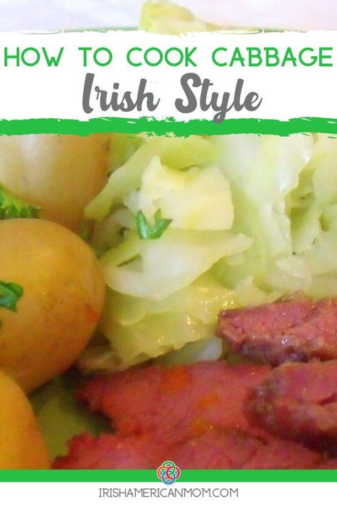 Cooked cabbage with corned beef and potatoes plus text banner How To Cook Cabbage, Cooking Cabbage, Cook Cabbage, Boiled Cabbage, Irish Cooking, Cabbage And Potatoes, Irish Cuisine, Irish Style, Cooked Cabbage