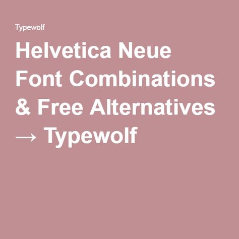 Helvetica Neue Font Combinations & Free Alternatives → Typewolf Helvetica Alternatives, Helvetica Font, Brandon Grotesque, Font Pairings, Gothic Font, Font Combo, Helvetica Neue, Web Fonts, Gothic Fonts