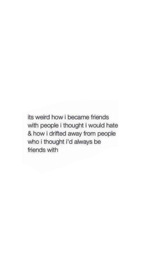 This is true someone I thought I’d never get close to I ended up being very close to & the person I thought was cool & I thought would be a very close friend I had to end up having to shut out. So crazy ‍♀️ Close Friendship Quotes, Friendship That Ends Quotes, Quotes About Close Friends, Drifting Friendship Quotes, Unexpected Friendship Captions, Ending Friendships, Small Quotes About Life, Unexpected Friendship Quotes, Sight Quotes