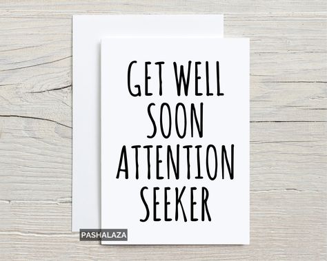 Get Well Soon Attention Seeker Greeting Card, Get Well Soon Card With Saying On Front, Rude Funny Adult Humour Text Based Get Well Cards by PASHALAZAstudio on Etsy Pregnancy Congratulations Card, Funny Get Well Cards, Cheeky Quotes, 90th Birthday Cards, Anniversary Cards For Him, Engagement Congratulations, Get Well Soon Card, Rude Birthday Cards, 40th Birthday Funny