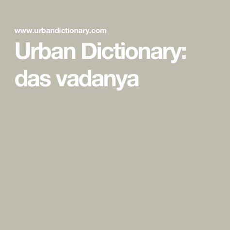 Urban Dictionary: das vadanya Essay Tips, Urban Dictionary, Essay Help, Student Success, Custom Paper, Student Life, Research Paper, Writing Services, Essay Writing