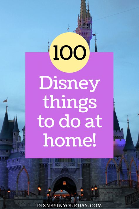 100 Disney things you can do at home - Disney in your Day