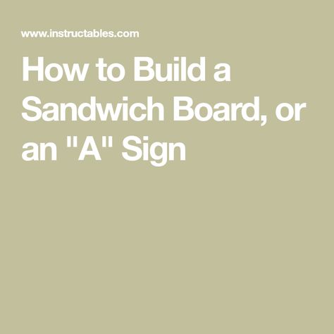 Build A Sandwich, Sandwich Board Signs, Board Signs, Sandwich Board, How To Make Sandwich, School Library, A Sign, How To Build, Open House