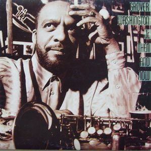 Grover Washington, Jr. - Then And Now (Vinyl, LP, Album) at Discogs Grover Washington, Record Jacket, Jazz Artists, Smooth Jazz, D P, Music Library, Jazz Music, Digital Music, Look At You