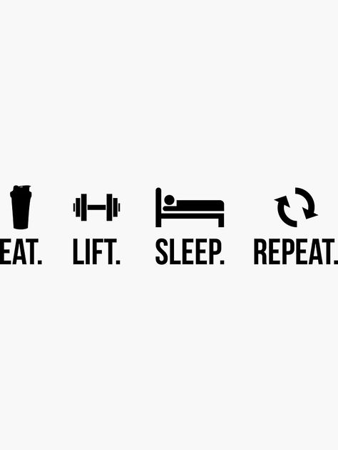 "Eat. Sleep. Lift. Repeat." Sticker by DJBALOGH | Redbubble Eat Train Sleep Repeat, Boards Wallpaper, Repeat Quotes, Eat Sleep Gym Repeat, Sleep Exercise, Business Girl, Fitness Wallpaper, Shirt Painting, Gym Workout Planner