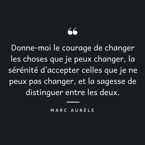 "Donne-moi le courage de changer les choses que je peux changer, la sérénité d’accepter celles que je ne peux pas changer, et la sagesse de distinguer entre les deux." Marc Aurèle  #objectifs #motivation #réussite #gratitude #méditation #developpementpersonnel #spiritualité #richesse #abondance #persévérance #libertefinanciere #argent #etatdesprit #sedepasser #momentpresent #conscience #partager #confianceensoi #inspirationdujour #citations #descitationspourreussir #marcaurele #marcusaurelius Marc Aurèle, Mood Boosters, Bad Mood, Above And Beyond, Good Music, Self Love, Relaxation, Affirmations, How To Become