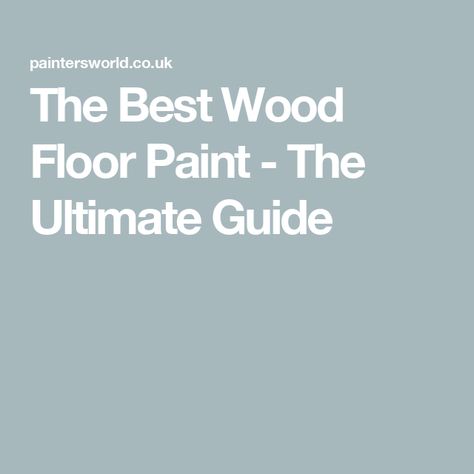 The Best Wood Floor Paint - The Ultimate Guide Painted Wooden Floors Colour, Paint Wood Floors Ideas, Wood Floor Paint, Painting Wood Floors, Painted Wooden Floors, Staining Wood Floors, Best Wood Flooring, Terracotta Paint, Refinish Wood Floors