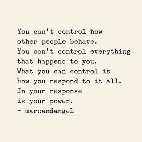 You can’t control how other people behave. You can’t control everything that happens to you. What you can control is how you respond to it all. In your response is your power. Good Enough Quotes, Enough Quotes, Notes To Self, Control Quotes, Enough Is Enough Quotes, Before The New Year, Welcome To My World, You Are Enough, Good Enough