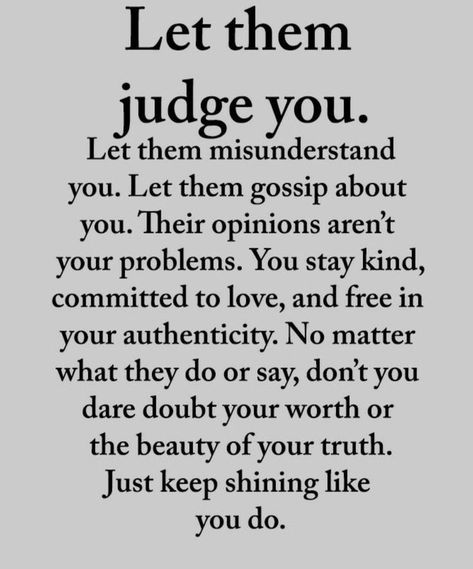 😀 Yep they'll keep talking and I'll keep shining!! That's why I don't talk about people, just makes the person running their mouth look bad. Quotes About Change, Quotes About Strength, Wise Quotes, Meaningful Quotes, The Words, Great Quotes, Wisdom Quotes, True Quotes, Quotes Deep