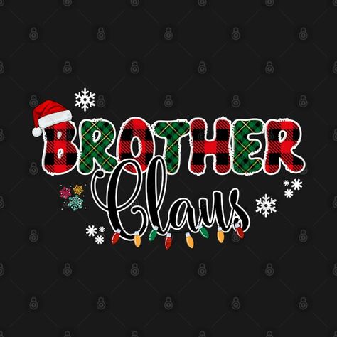 Check out this awesome 'Brother+Claus-Family+Christmas' design on @TeePublic! Music Humor, Kids Stickers, Christmas Design, Family Shirts, Christmas Tshirts, Family Christmas, Christmas Humor, Holiday Outfits, Fitness Fashion