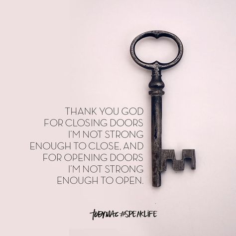 Thank You God for closing doors I'm not strong enough to close. And for opening doors I'm not strong enough to open. Closed Door Quotes, Open Door Quotes, Take A Break Quotes, Prayer For Worry, I Trust God, Tobymac Speak Life, I Believe God, Little Prince Quotes, Door Quotes