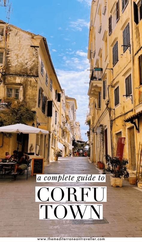 The Complete Guide to Corfu Town | The Mediterranean Traveller Corfu Town Greece, Corfu Old Town, Corfu Airport, Ncl Cruise, Albania Travel, Corfu Town, Greece Photography, Corfu Greece, Cruise Excursions