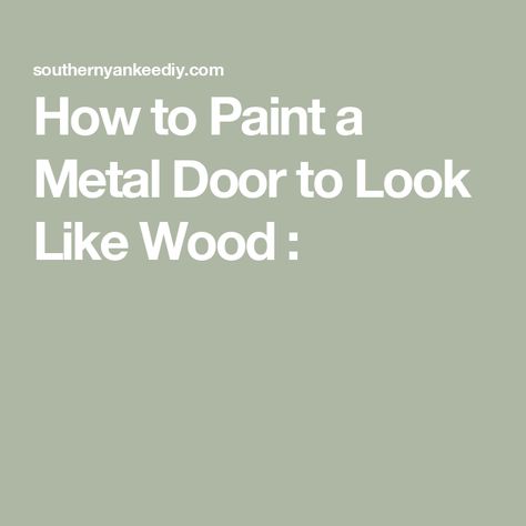 How To Paint Metal Door To Look Like Wood, Paint Metal Door, How To Paint Metal, Painting Laminate Countertops, Metal Doors Exterior, Painting Laminate, Steel Entry Doors, Paint Metal, Metal Doors