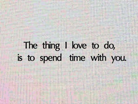 #i love u #heart #quotes love #romantic quotes I Enjoyed Our Time Together Quotes, Time Spending Quotes Relationships, I Love Spending Time With You Quotes, I Like Spending Time With You Quotes, I Love Spending Time With You, Spend Time With Those You Love, Quotes About Spending Time Together, Spending Time With You Quotes, Quality Time Quotes Relationships