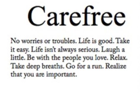 the definition. Carefree Quotes, Carefree Style, Dream Reality, Living Simply, Simpler Times, Wise Man, New Year New Me, You Are Important, Subconscious Mind