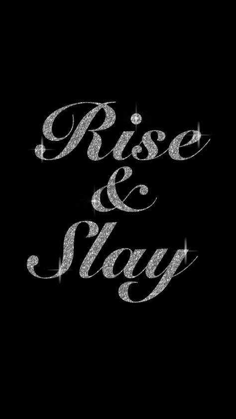 Rise and SLAY everyday! Rise And Slay Quote, Motivational Quotes Lockscreen, Iphone Wallpaper Motivational Quotes, Slay Wallpapers, Iphone Background Glitter, Rise And Slay, Iphone Wallpaper Words, Lockscreen Iphone Quotes, Slay Quotes