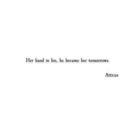 Twitter Vow Inspiration, Atticus Quotes, No Ordinary Girl, Quote Inspirational, Life Quotes Love, Quote Life, Hold My Hand, Atticus, Poem Quotes