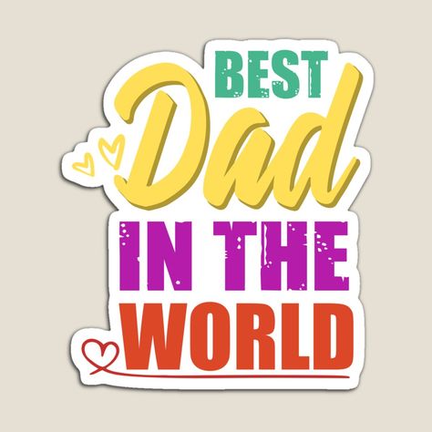 Best Dad In The World, For Father's Day by Leen Designer | Redbubble Fathersday Printable Toppers, Fathers Day Crafts For Toddlers, Happy Father's Day Cards, Toddler Fathers Day Gifts, Fathers Day Stickers, Baby Fathers Day Gift, Happy Father’s Day Stickers, Fathers Day Craft, Happy Father’s Day In Graffiti