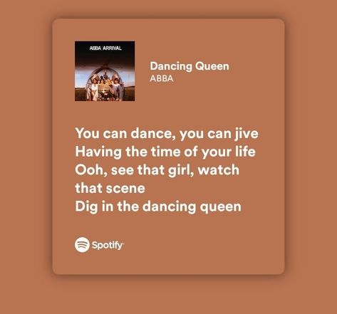 Dancing Queen Lyrics Aesthetic, Mamma Mia Song Lyrics, Abba Quotes, Mamma Mia Lyrics, Abba Songs Lyrics, Dancing Queen Lyrics, Abba Lyrics, Abba Songs, Queen Lyrics