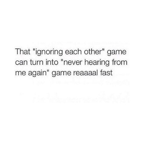 The "ignoring each other" game came too strong Take You For Granted, Game Quotes, Tumblr Quotes, Personal Quotes, Strong Quotes, The Hard Way, Beautiful Quotes, Relationship Advice, Life Lessons