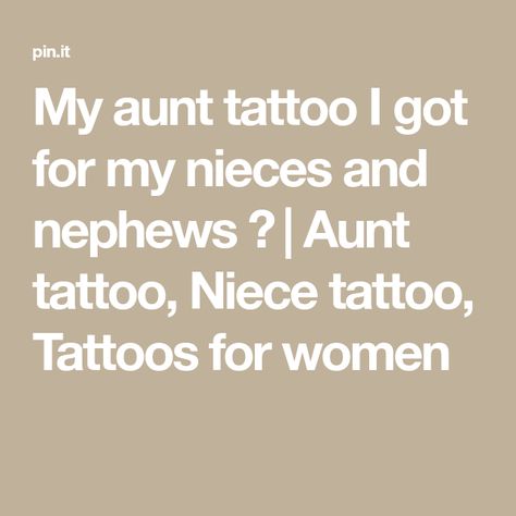 My aunt tattoo I got for my nieces and nephews 😍 | Aunt tattoo, Niece tattoo, Tattoos for women Auntie Tattoos Ideas Niece, Niece Nephew Tattoo, Tattoo Ideas For Nephews, Tattoo For Niece And Nephew, Aunt And Nephew Tattoo, Nephew Tattoo Ideas Aunt, Niece And Nephew Tattoo Ideas For Aunt, Tattoos For Nieces And Nephews, Tattoo For Nephew