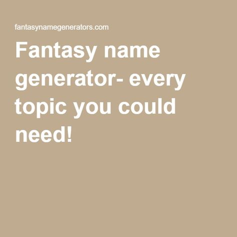 Fantasy name generator- every topic you could need! Wizard Names Generator, Dnd Character Name Generator, Dnd Name Generator, World Names Generator, Fantasy Names Generator, Fantasy Land Names Generator, Fantasy Place Name Generator, Fantasy World Name Generator, Fantasy Book Title Generator