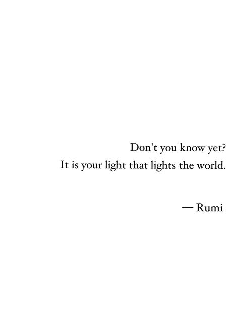 #rumi #light In Your Light I Learn How To Love Rumi, Phrases That Make You Think, Stay In The Light Quotes, Rumi Quotes Women, Best Rumi Quotes Beautiful, Puisi Rumi, Proud Of Myself Quotes, Holly Tattoo, Rumi Tattoo