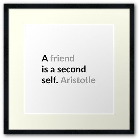 "A friend is a second self. Aristotle philosophy friendship quote" Framed Art Print by IdeasForArtists | Redbubble https://www.redbubble.com/i/framed-print/A-friend-is-a-second-self-Aristotle-philosophy-friendship-quote-by-IdeasForArtists/54793111.L0LHG Friendship Philosophy, Aristotle Philosophy, Quotes Philosophy, Aristotle Quotes, Friendship Quote, Soul Quotes, Quote Posters, Friendship Quotes, Framed Art Print