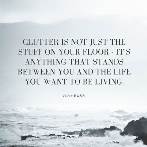 . January . "Clutter is not just the stuff on your floor - it's anything that stands between you and the life you want to be living." ~Peter Walsh Peter Walsh, Decluttering Inspiration, Palliative Care, Better Tomorrow, E Card, Great Quotes, Beautiful Words, Mantra, Inspirational Words