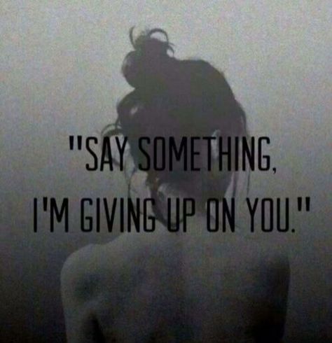 Giving up on u on We Heart It. Say Something, Giving Up, We Heart It, Lost, Quotes, Instagram