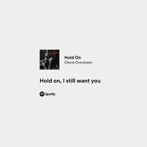 Hold On I Still Want You, I Still Want You, Chord Overstreet, Fear Street, Spotify Lyrics, Killer Queen, Best Love Lyrics, I Am Scared, Room Inspo