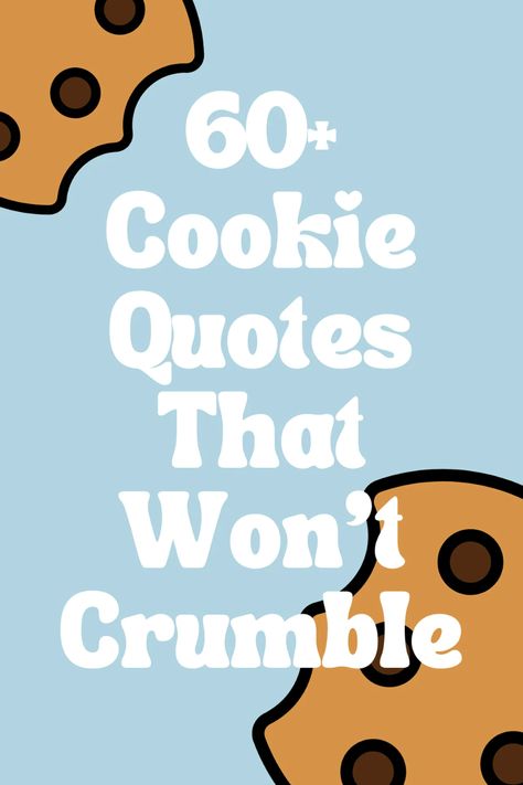 63 Cookie Quotes That Won't Crumble - Darling Quote Tough Cookie Quotes, Cookie Jar Quotes, Cookie Slogans Sayings, Christmas Cookie Quotes Funny, Dessert Sayings Quotes Sweets, Christmas Cookie Sayings, Cookie Puns Gift Ideas, Cookie Appreciation Sayings, Dessert Slogan