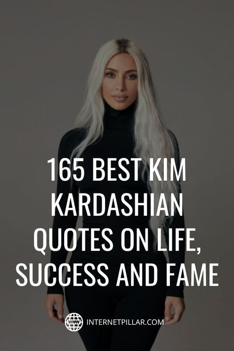 165 Best Kim Kardashian Quotes on Life, Success and Fame - #quotes #bestquotes #dailyquotes #sayings #captions #famousquotes #deepquotes #powerfulquotes #lifequotes #inspiration #motivation #internetpillar Funny Quotes Celebrities, Kim Kardashian Vision Board, Kardashian Senior Quotes, Fame Aesthetic Quotes, Kardashian Quotes Inspirational, Iconic Kim Kardashian Quotes, Kim Kardashian Quotes Motivation, Kim K Quotes, Celebrity! Outfit! Quote! And Aesthetic!